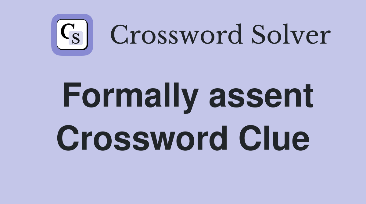 Formally assent Crossword Clue