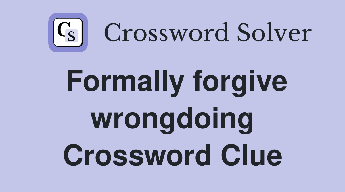 Formally forgive wrongdoing Crossword Clue