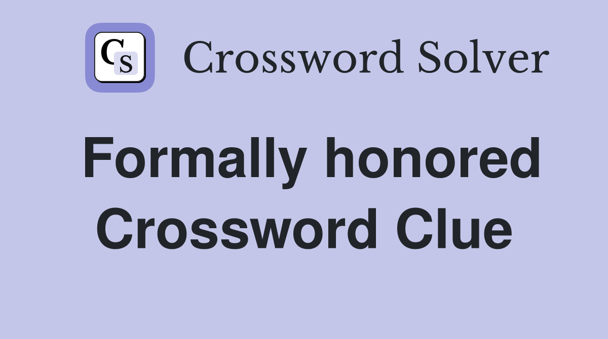 Formally honored Crossword Clue