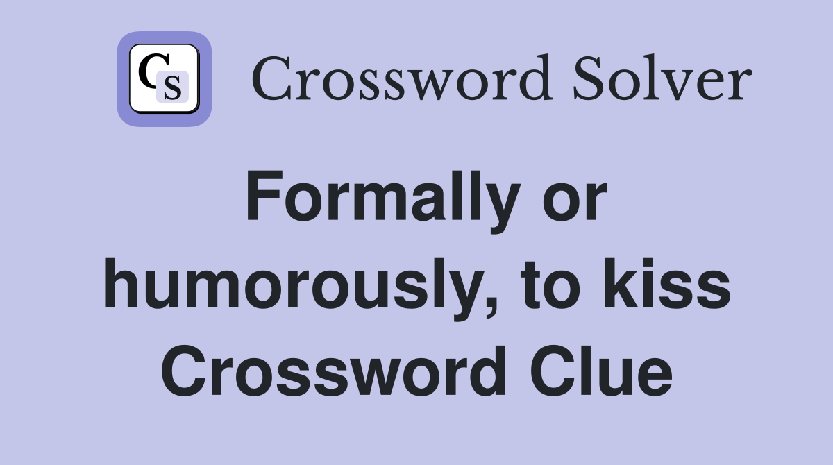 Formally or humorously, to kiss Crossword Clue