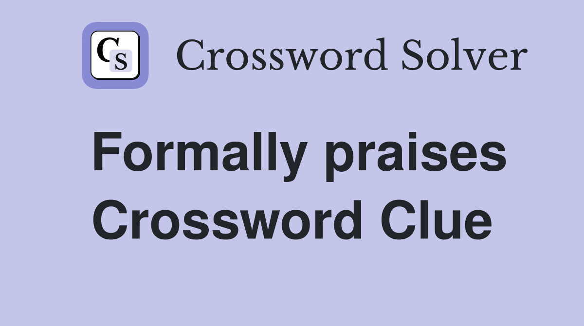 Formally praises Crossword Clue