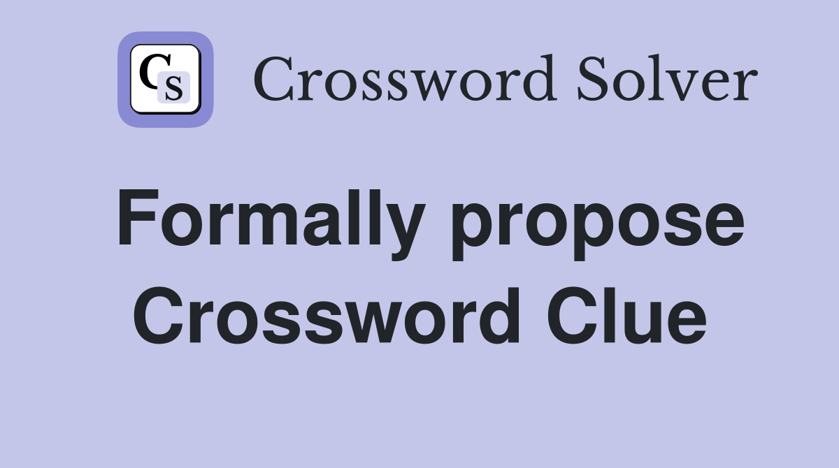 Formally propose Crossword Clue