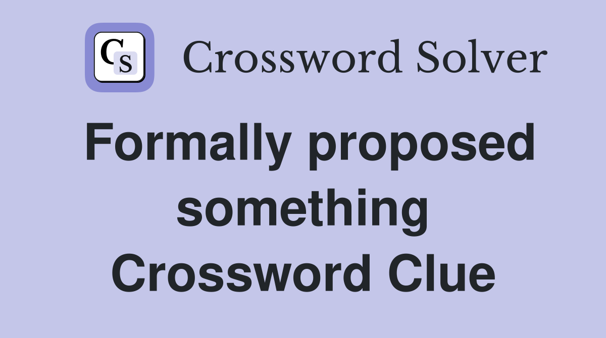 Formally proposed something Crossword Clue