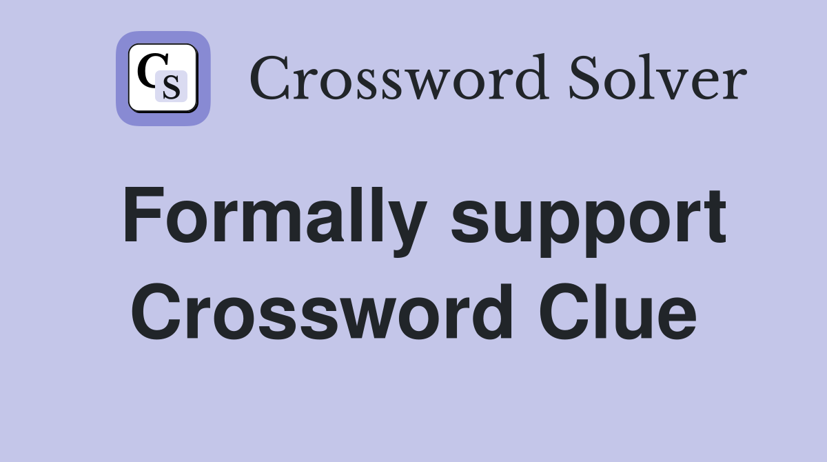 Formally support Crossword Clue