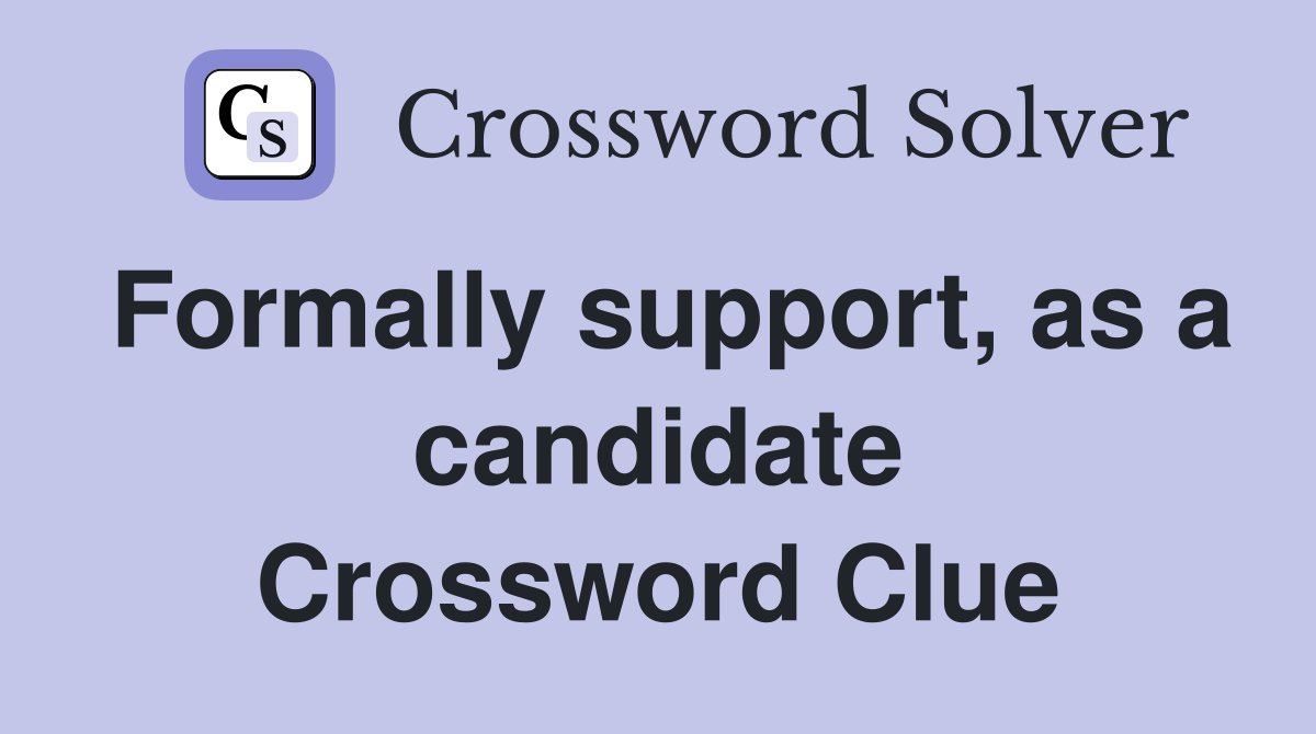 Formally support, as a candidate Crossword Clue