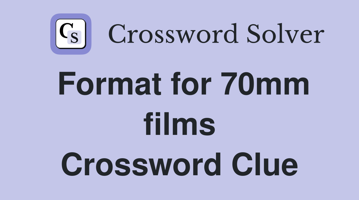 Format for 70mm films Crossword Clue