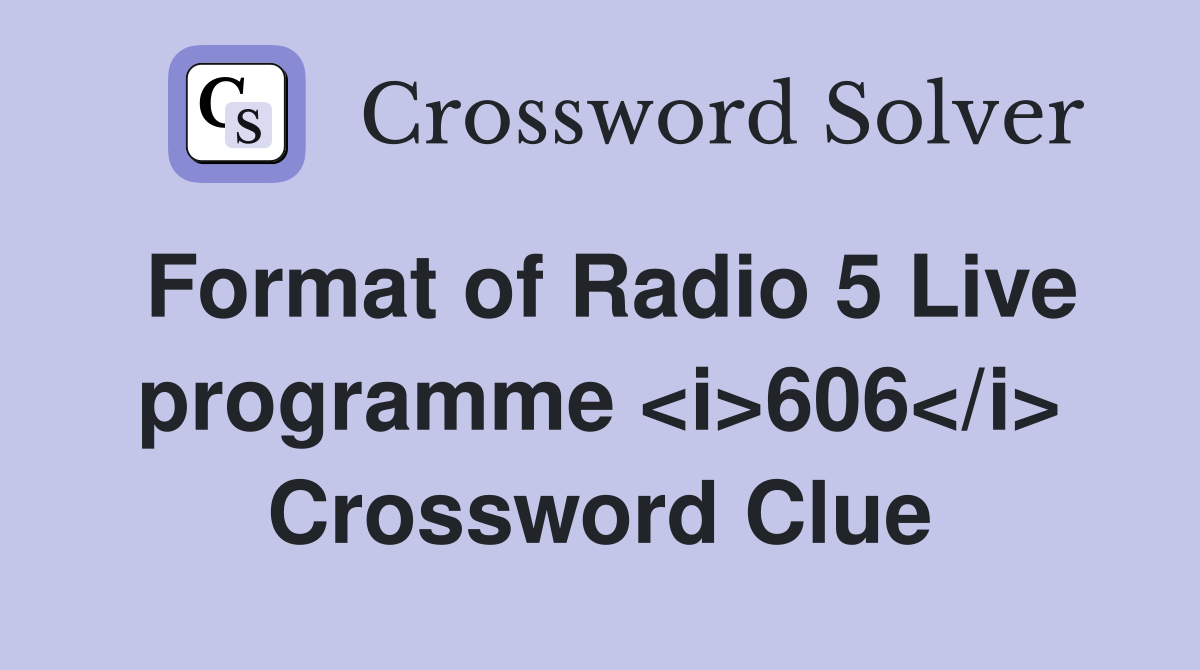 Format of Radio 5 Live programme <i>606</i> Crossword Clue