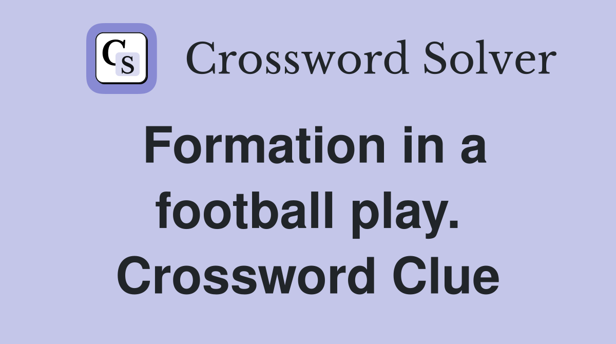 Formation in a football play. Crossword Clue