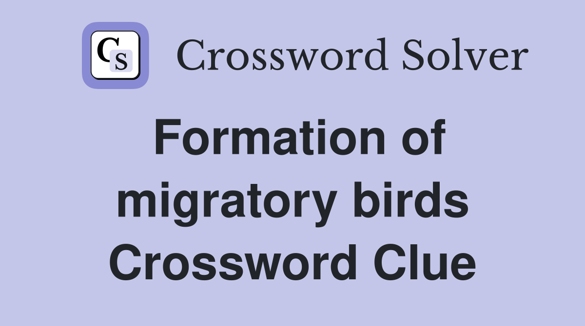 Formation of migratory birds Crossword Clue