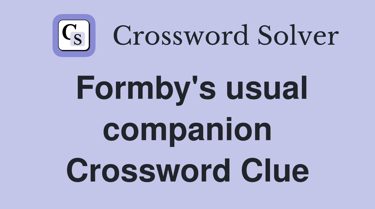Formby's usual companion Crossword Clue