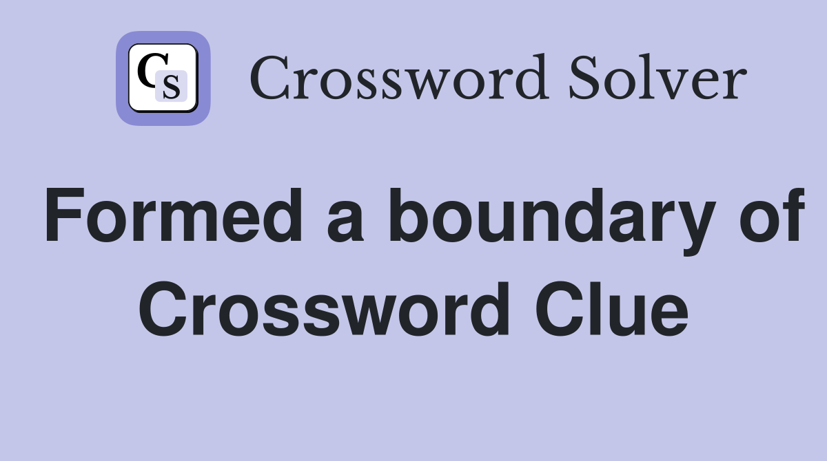 Formed a boundary of Crossword Clue