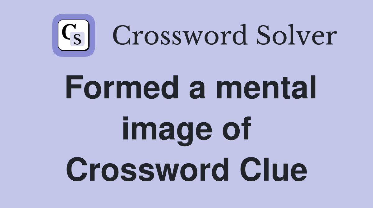 Formed a mental image of Crossword Clue