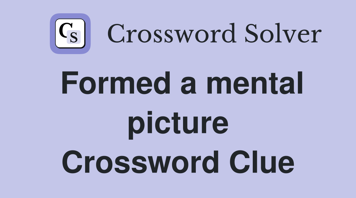 Formed a mental picture Crossword Clue