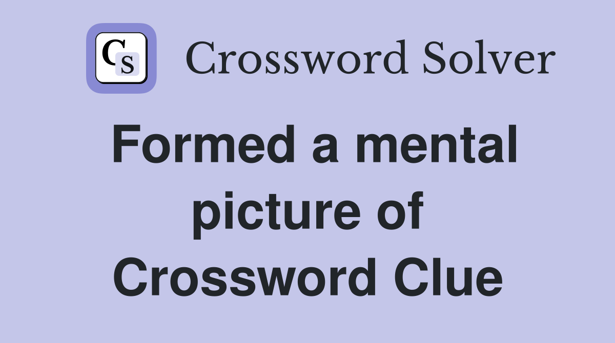 Formed a mental picture of Crossword Clue