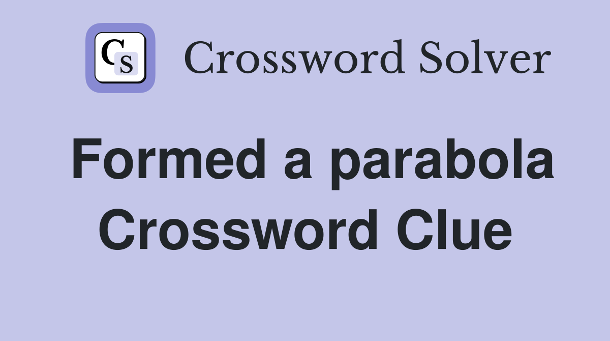 Formed a parabola Crossword Clue