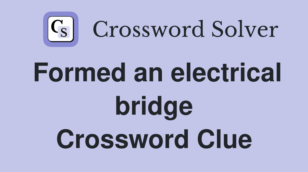Formed an electrical bridge Crossword Clue