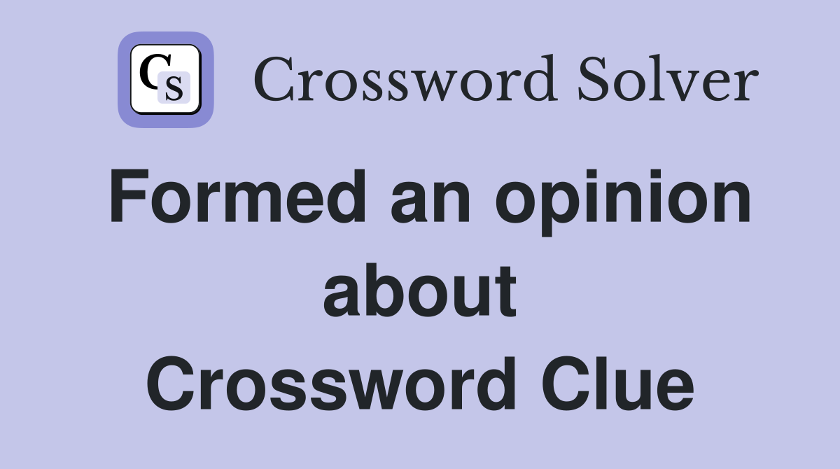 Formed an opinion about Crossword Clue