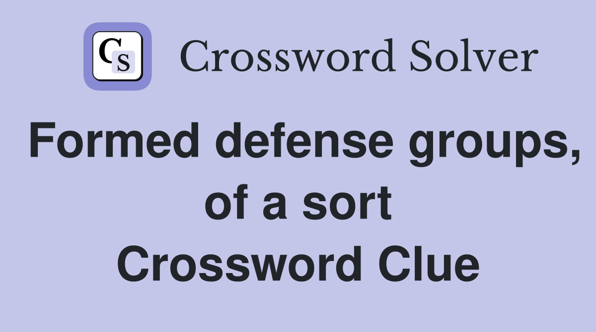 Formed defense groups, of a sort Crossword Clue