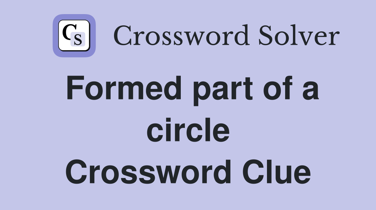 Formed part of a circle Crossword Clue