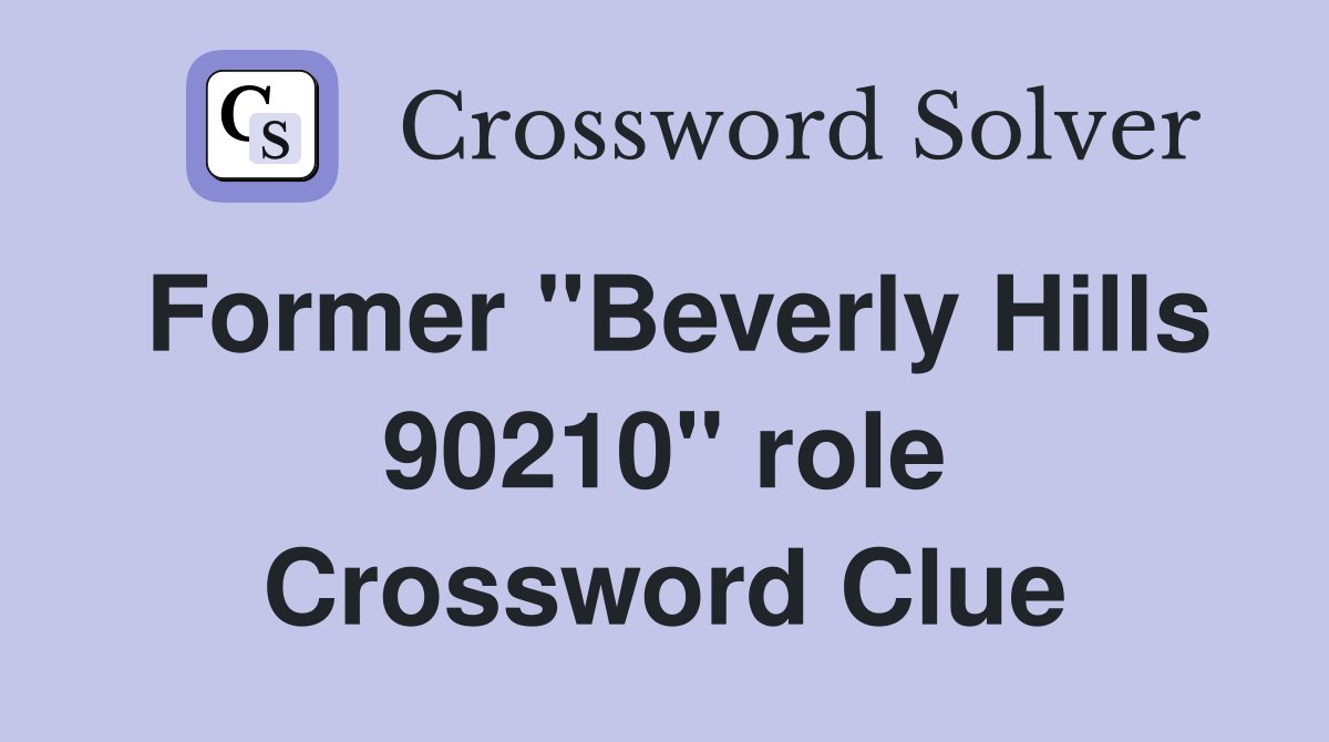 Former "Beverly Hills 90210" role Crossword Clue