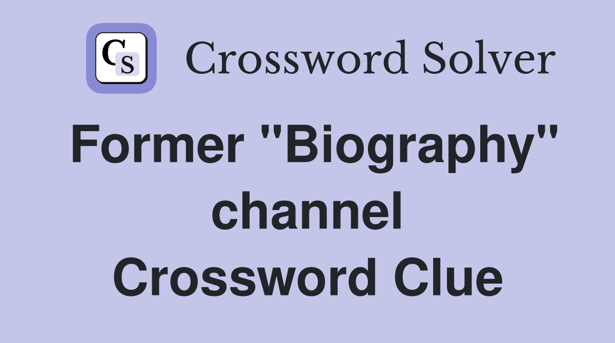 Former "Biography" channel Crossword Clue