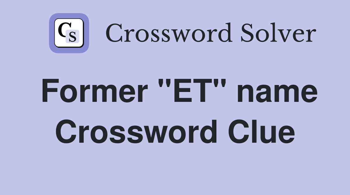Former "ET" name Crossword Clue