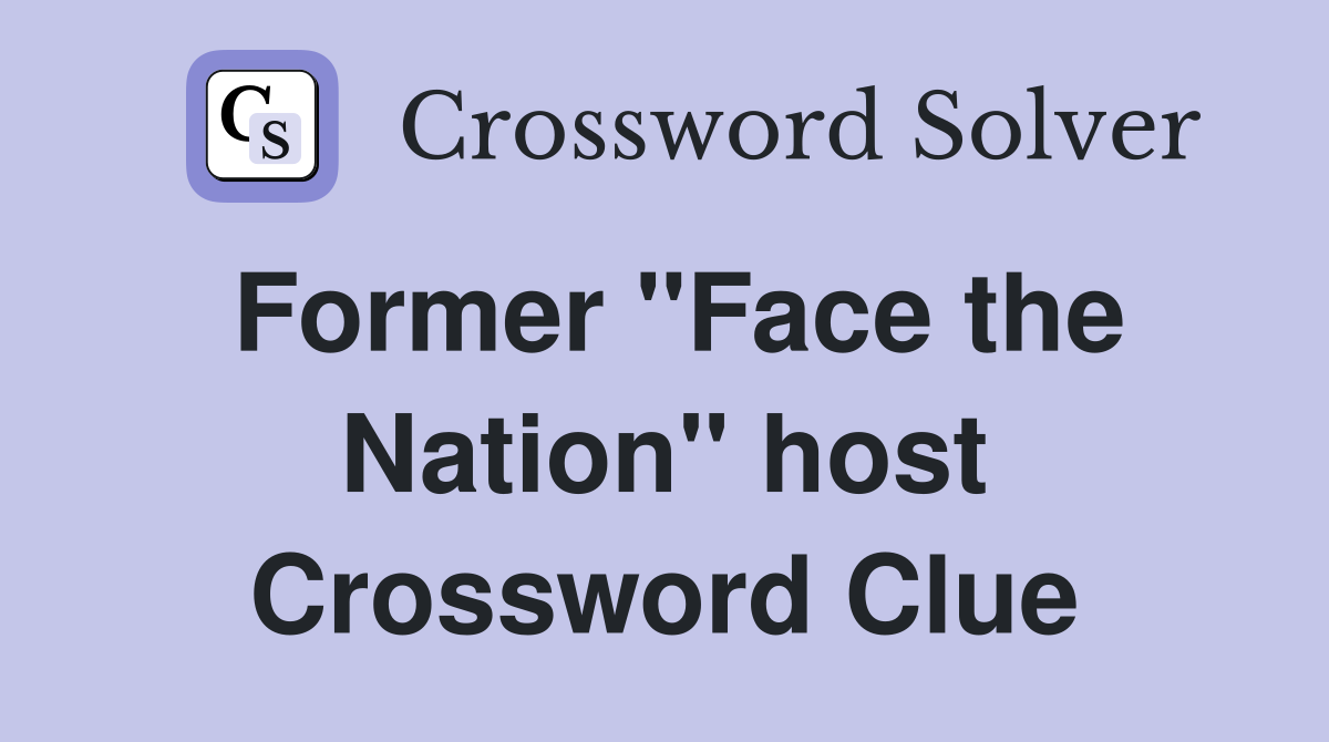 Former "Face the Nation" host Crossword Clue