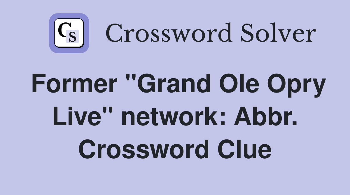 Former "Grand Ole Opry Live" network: Abbr. Crossword Clue