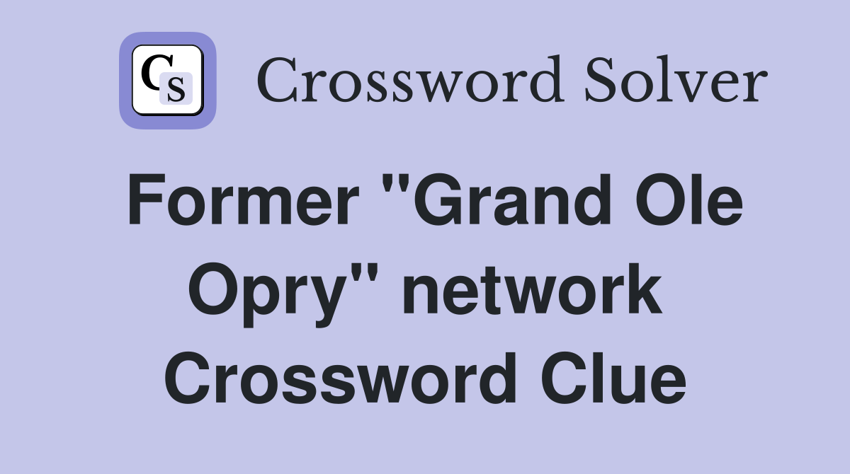 Former "Grand Ole Opry" network Crossword Clue