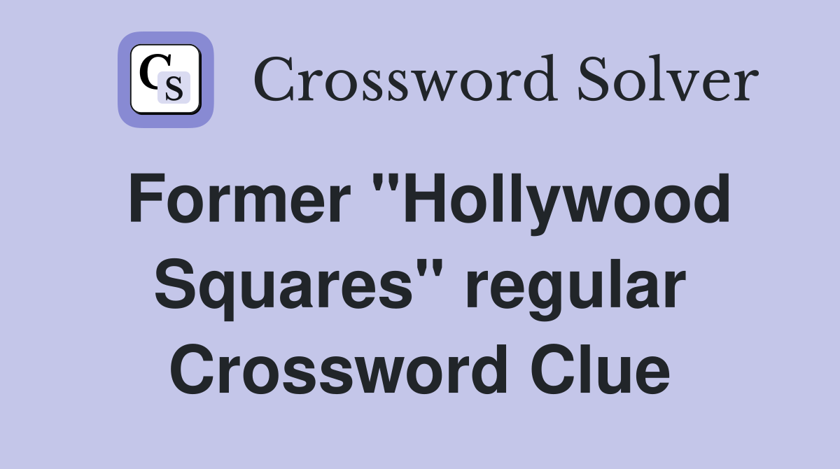 Former "Hollywood Squares" regular Crossword Clue