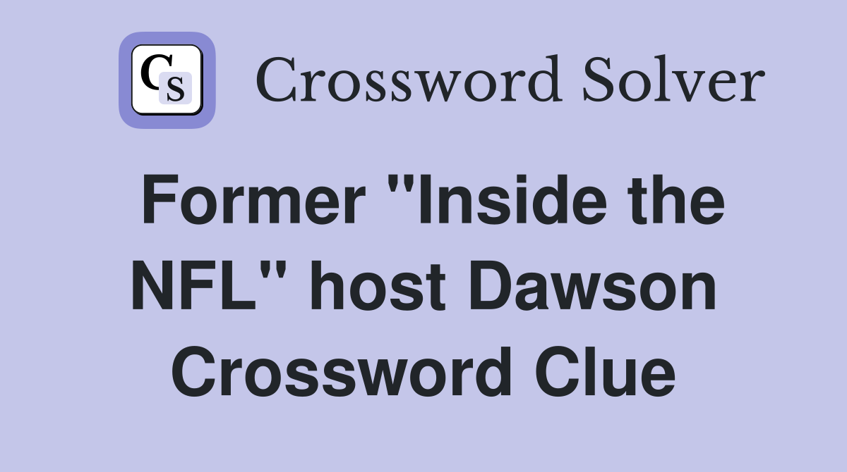 Former "Inside the NFL" host Dawson Crossword Clue