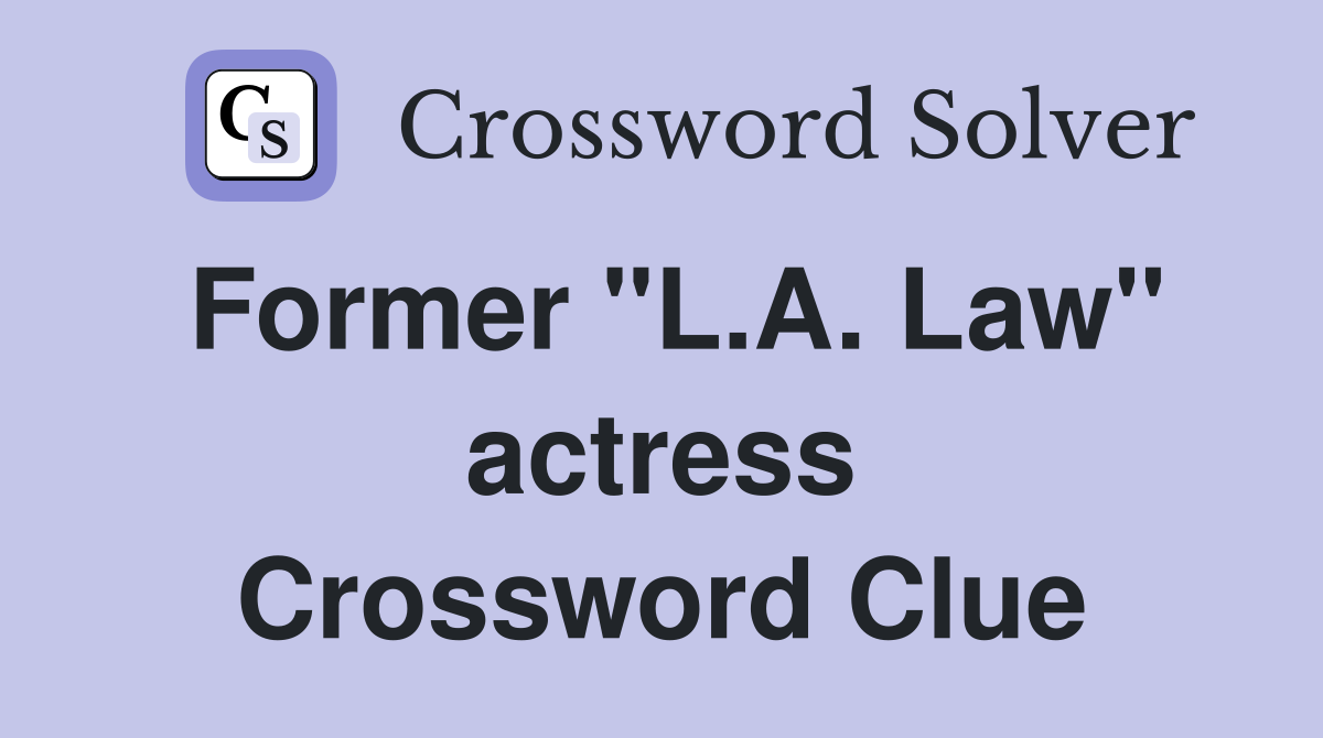 Former "L.A. Law" actress Crossword Clue