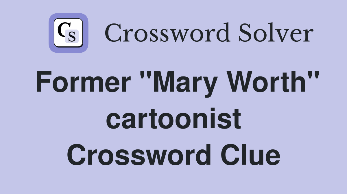 Former "Mary Worth" cartoonist Crossword Clue