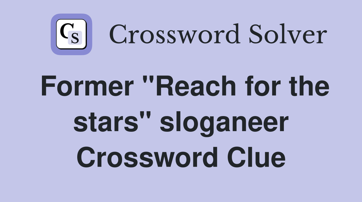 Former "Reach for the stars" sloganeer Crossword Clue