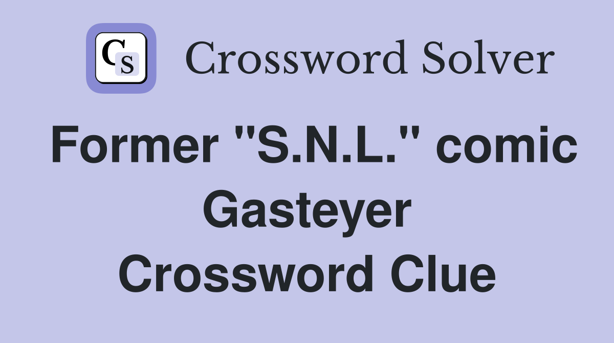 Former "S.N.L." comic Gasteyer Crossword Clue
