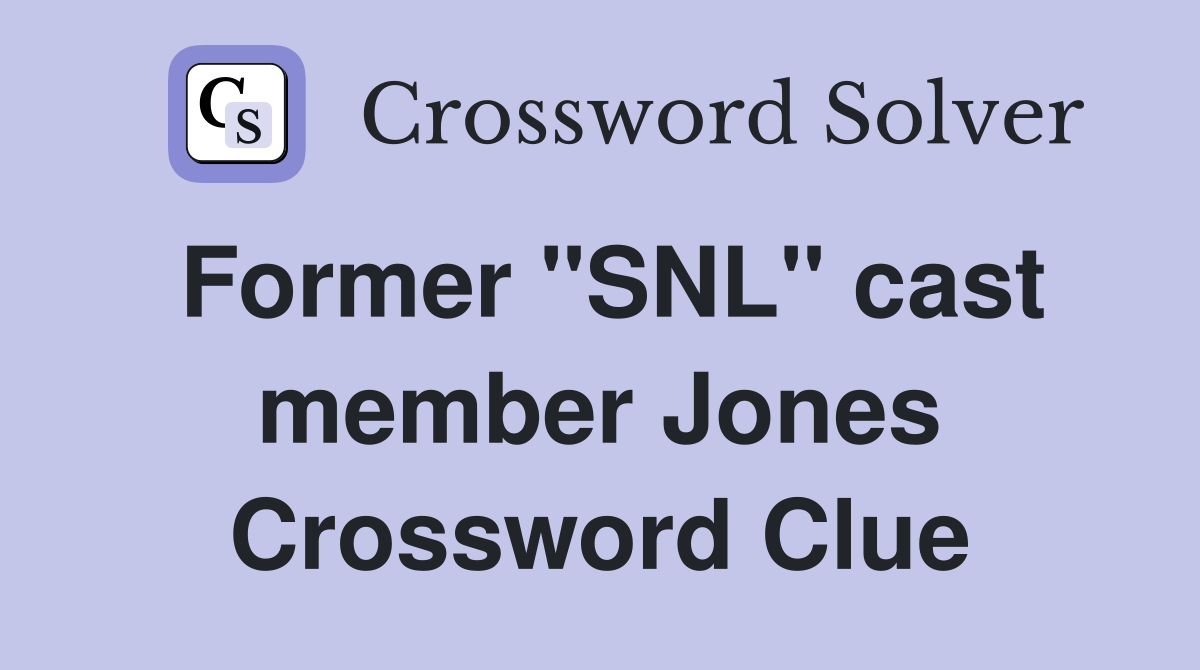 Former "SNL" cast member Jones Crossword Clue