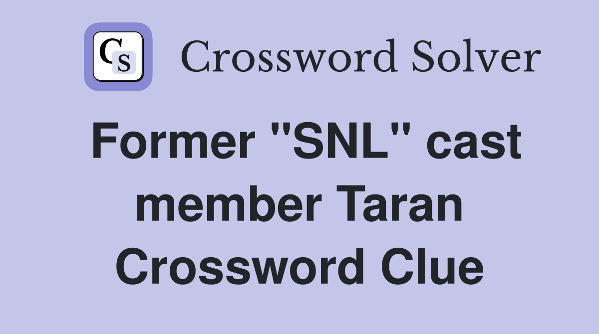 Former "SNL" cast member Taran Crossword Clue