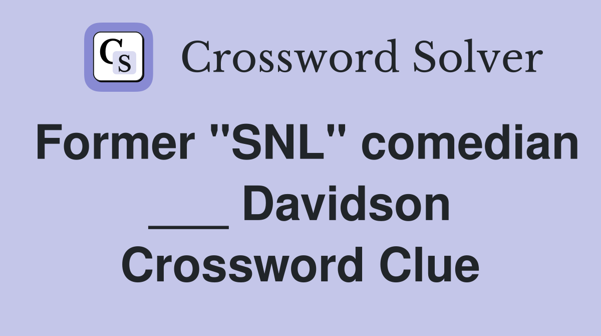 Former "SNL" comedian ___ Davidson Crossword Clue