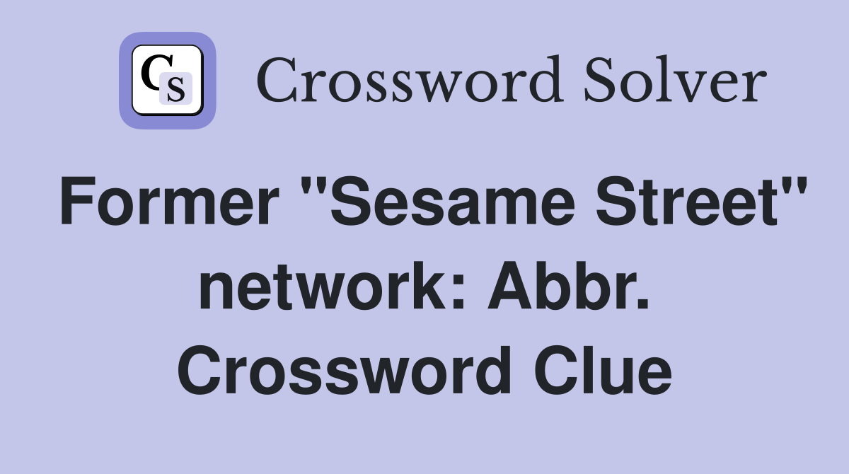 Former "Sesame Street" network: Abbr. Crossword Clue