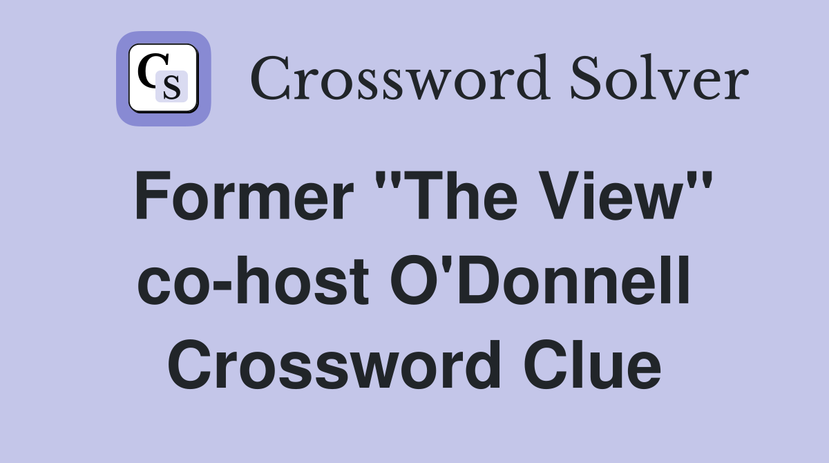 Former "The View" co-host O'Donnell Crossword Clue