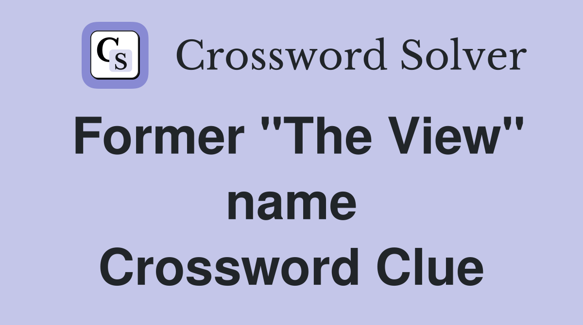 Former "The View" name Crossword Clue