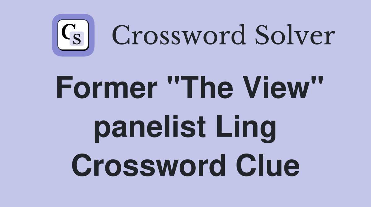 Former "The View" panelist Ling Crossword Clue