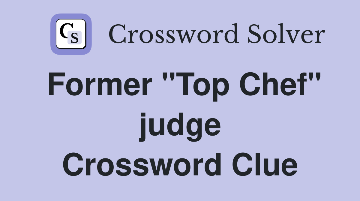 Former "Top Chef" judge Crossword Clue