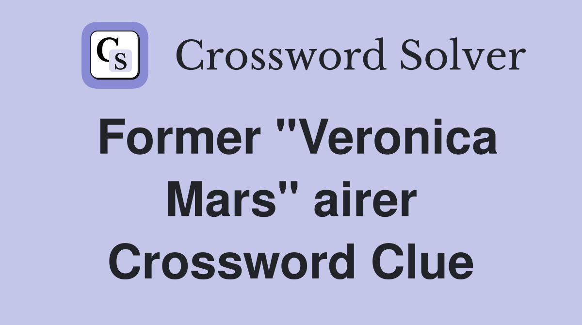 Former "Veronica Mars" airer Crossword Clue