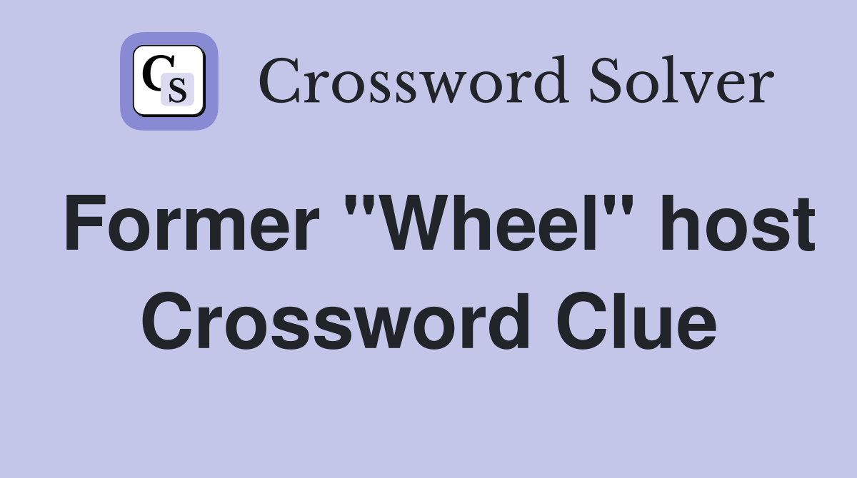 Former "Wheel" host Crossword Clue