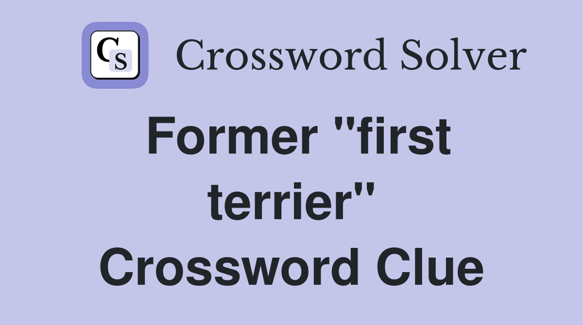 Former "first terrier" Crossword Clue