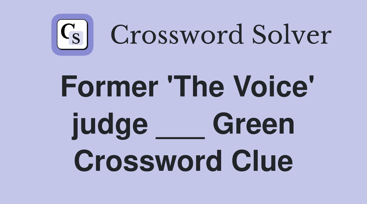 Former 'The Voice' judge ___ Green Crossword Clue