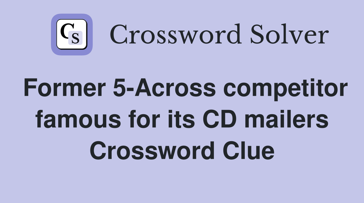 Former 5-Across competitor famous for its CD mailers Crossword Clue