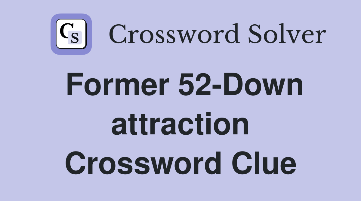 Former 52-Down attraction Crossword Clue