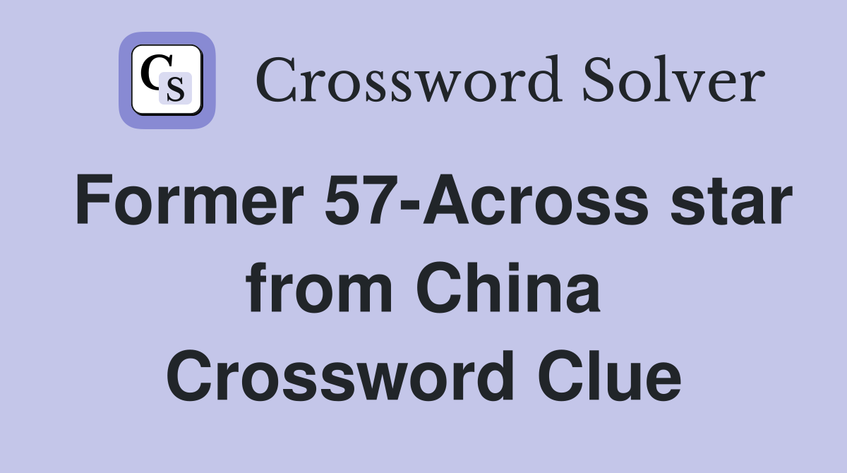 Former 57-Across star from China Crossword Clue
